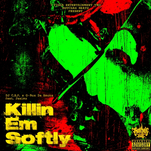 DJ C.S.P. x G-Box Da Smoke x Jsalmz - Killin' Em Softly [prod. by DJ C.S.P.]